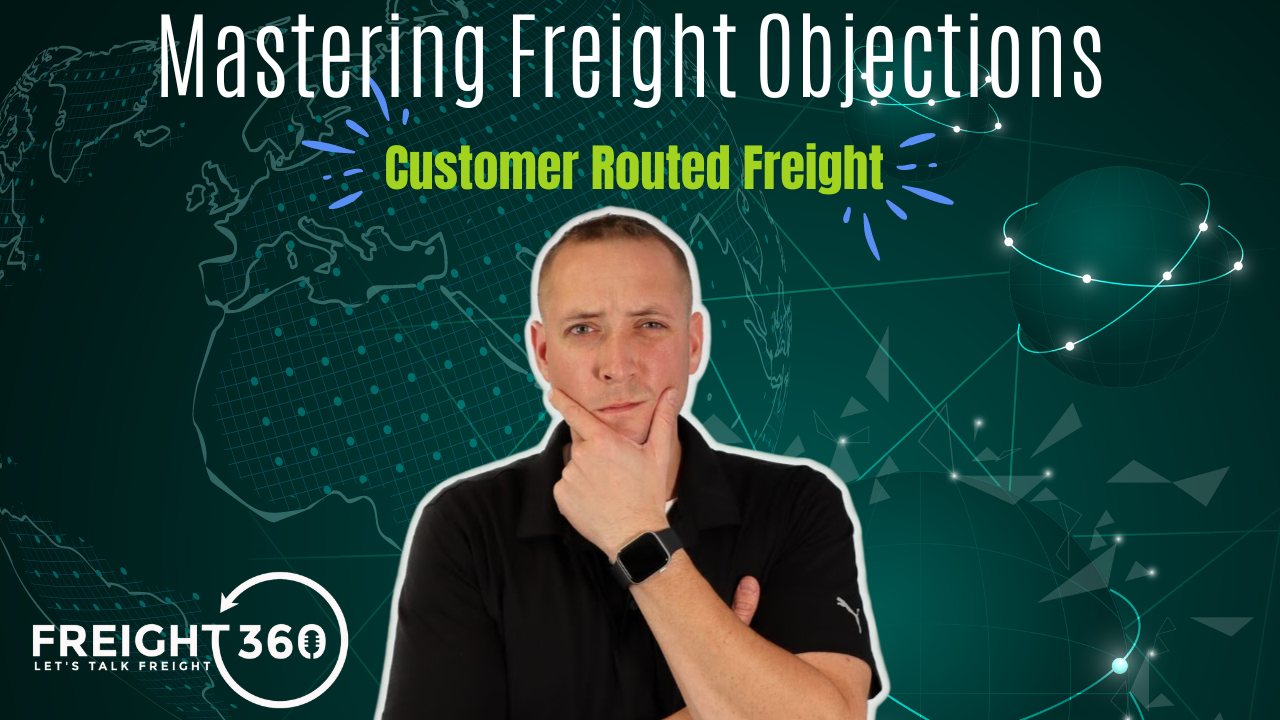 Handling the “Customer Routed Freight” Objection: A Freight Broker’s Guide