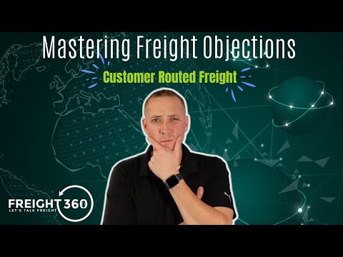 Mastering Freight Objections: Handling ‘Customer Routed’ Like a Pro